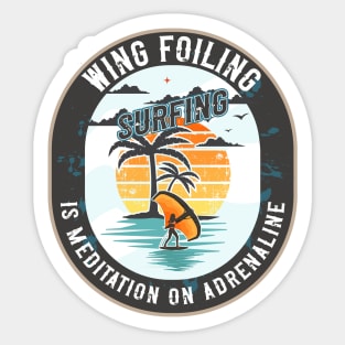 WING FOILING SURFING IS MEDITATION ON ADRENALINE Sticker